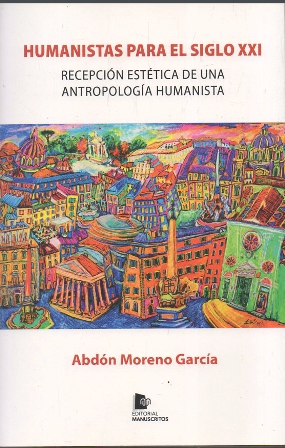 HUMANISTAS PARA EL SIGLO XXI - RECEPCION ESTETICA DE UNA ANTROPOLOGIA HUMANISTA