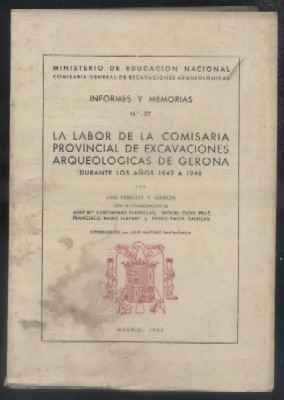 LA LABOR DE LA COMISARIA PROVINCIAL DE EXCAVACIONES ARQUEOLOGICAS DE GERONA DURANTE LOS AÑOS 1942-48