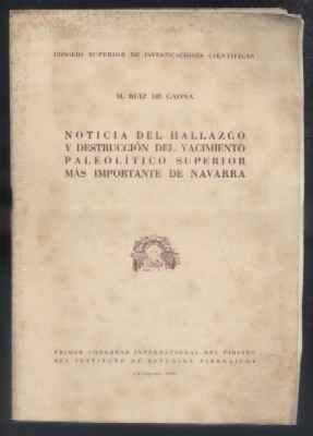 NOTICIA DEL HALLAZGO Y DESTRUCCION DEL YACIMIENTO PALEOLITICO SUPERIOR MAS IMPORTANTE DE NAVARRA.