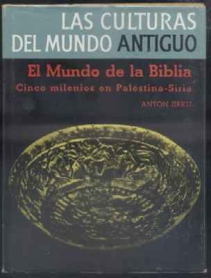 EL MUNDO DE LA BIBLIA. LAS CULTURAS DEL MUNDO ANTIGUO.