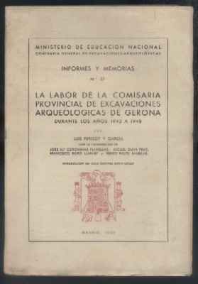 INFORMES Y MEMORIAS Nº 27. LA LABOR DE LA COMISARIA PROVINCIAL DE EXCAVACIONES ARQUEOLOGICAS DE …