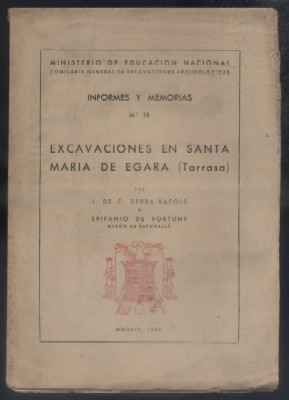 INFORMES Y MEMORIAS Nº 18. EXCAVACIONES EN STA. MARIA DE EGARA (TARRASA).