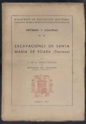 INFORMES Y MEMORIAS Nº 18. EXCAVACIONES EN STA. MARIA DE EGARA (TARRASA).