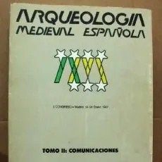 ARQUEOLOGIA MEDIEVAL ESPAÑOLA. TOMO II: COMUNICACIONES. II CONGRESO. MADRID 1987.