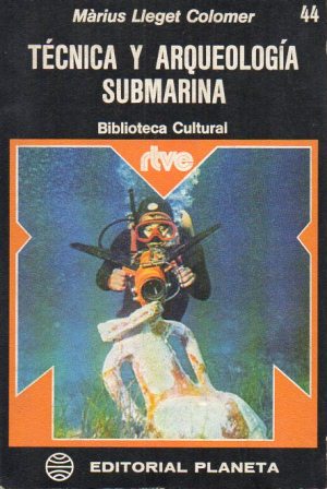 TECNICA Y ARQUEOLOGIA SUBMARINA - BIBLIOTECA CULTURAL Nº 44