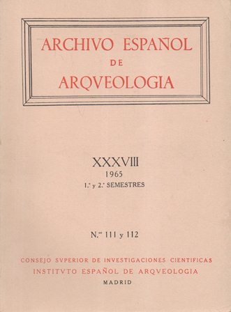 ARCHIVO ESPAÑOL DE ARQUEOLOGIA VOL. XXXVIII AÑO 1965  1 Y 2 SEMESTRES Nº 110-111