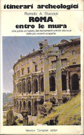 ITINERARI ARCHEOLOGICI - ROMA ENTRO LE NURA (GUIDA COMPLETA)