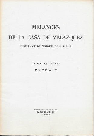 MELANGES DE LA CASA DE VELAZQUEZ PUBLIE AVEC LE CONCOURS DU C.N.R.S. TOME XI 1975