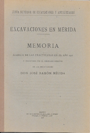 EXCAVACIONES EN MERIDA MEMORIA ACERCA DE LAS PRACTICADAS EN EL AÑO 1915