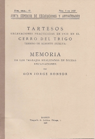 TARTESOS, EXCAVACIONES EL EL CERRO DEL TRIGO EN 1923 (TERMINO DE ALMONTE (HUELVA) MEMORIA