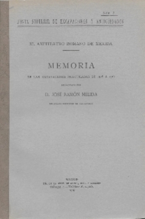 EL ANFITEATRO ROMANO DE  MERIDA - MEMORIA DE LAS PRACTICADAS DE  1916 A 1918