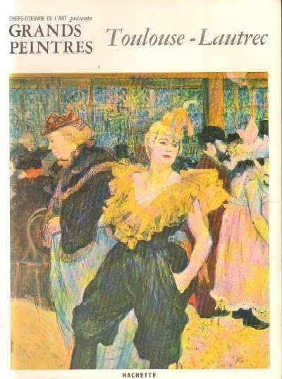 CHEFS D'OEUVRE DE L'ART. GRANDS PEINTRES nº21: TOULOUSE-LAUTREC