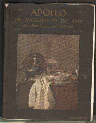APOLLO. THE MAGAZINE OF THE ARTS FOR CONNOISSEURS AND COLLETORS. AUGUST, 1938