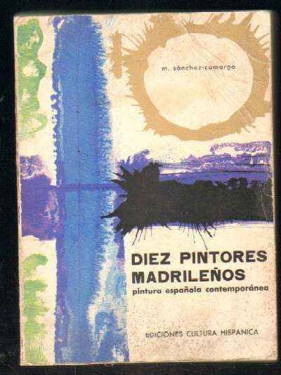 DIEZ PINTORES MADRILEÑOS. PINTURA ESPAÑOLA CONTEMPORÁNEA