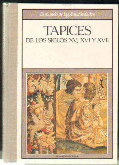 TAPICES DE LOS SIGLOS XV, XVI y XVII