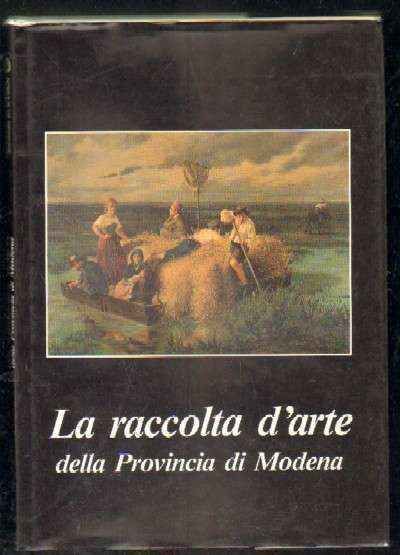 LA RACCOLTA D'ARTE DELLA PROVINCIA DI MODENA