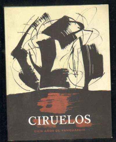 CIRUELOS. CIEN AÑOS DE VANGUARDIA. CATÁLOGO DE LA EXPOSICIÓN