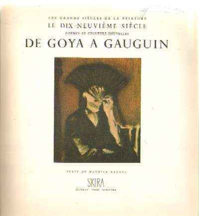 LES GRANDS SIECLES DE LA PEINTURE. LE DIX-NEUVIEME SIECLE. DE GOYA A GAUGUIN