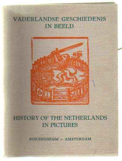 HISTORY OF THE NETHERLANDS IN PICTURES. VADERLANDSE GESCHIEDENIS IN BEELD