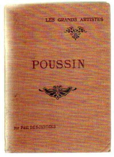 LES GRANDS ARTISTES. LEUR VIE. LEUR OEUVRE: POUSSIN