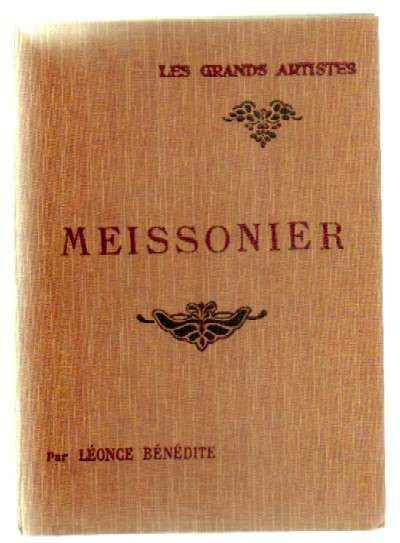 LES GRANDS ARTISTES. LEUR VIE. LEUR OEUVRE: MEISSONIER