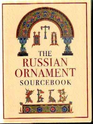 THE RUSSIAN ORNAMENT SOURCEBOOK. 1OTH-16TH CENTURIES