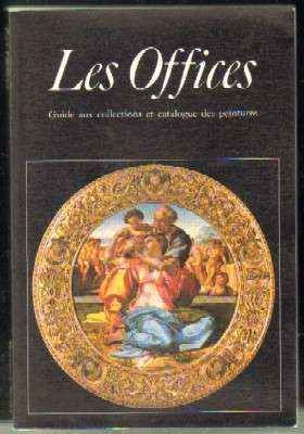 LES OFFICES. GUIDE AUX COLLECTIONS ET CATALOGUE DES PEINTURES