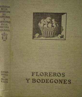 CATALOGO DE LA EXPOSICIÓN DE FLOREROS Y BODEGONES EN LA PINTURA ESPAÑOLA.