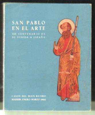 SAN PABLO EN EL ARTE. XIX CENTENARIO DE SU VENIDA A ESPAÑA