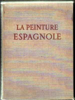 LA PEINTURE ESPAGNOLE DE VELASQUEZ A PICASSO