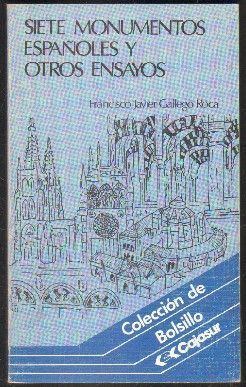 SIETE MONUMENTOS ESPAÑOLES Y OTROS ENSAYOS