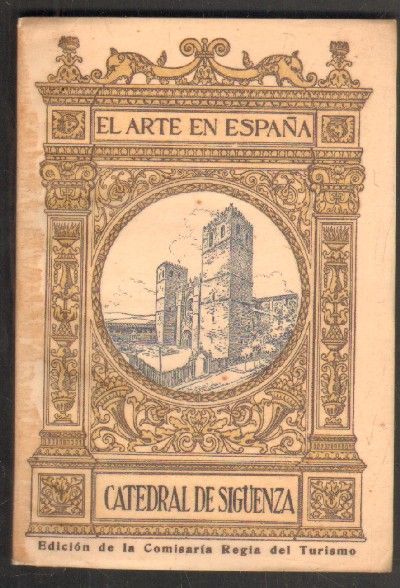 EL ARTE EN ESPAÑA. CATEDRAL DE SIGUENZA.
