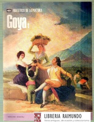 GOYA 1. MAESTROS DE LA PINTURA  FASCICULO Nº 48. NOGUER - RIZZOLI.