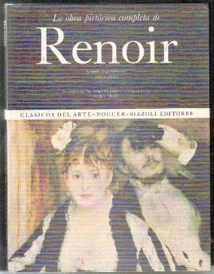 LA OBRA PICTORICA COMPLETA DE RENOIR. PERÍODO IMPRESIONISTA 1869-1883