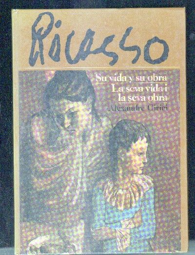 PICASSO, SU VIDA Y SU OBRA. LA SEVA VIDA I LA SEVA OBRA.