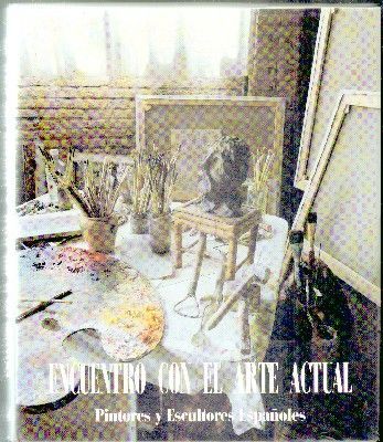ENCUENTRO CON EL ARTE ACTUAL. PINTORES Y ESCULTORES ESPAÑOLES