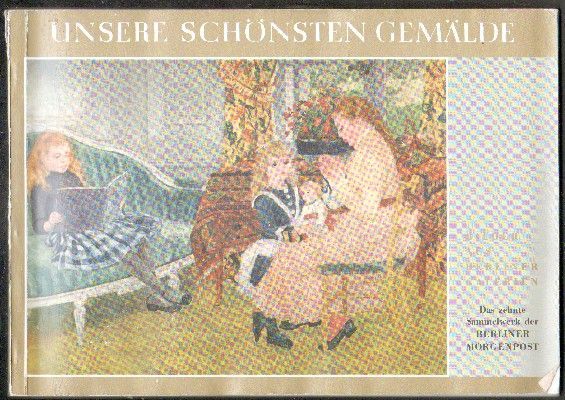 UNSERE SCHONSTEN GEMALDE. BILDER AUS BERLINER GALERIEN. INCOMPLETO