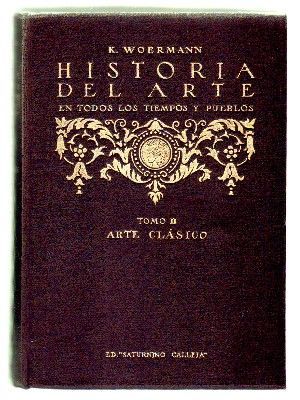 HISTORIA DEL ARTE. EN TODOS LOS TIEMPOS Y PUEBLOS. TOMO SEGUNDO. ARTE CLASICO.