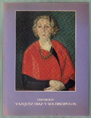 EXPOSICION - VAZQUEZ DIAZ Y SUS DISCIPULOS.