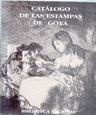 CATALOGO DE LAS ESTAMPAS DE GOYA.