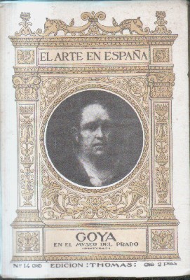 GOYA. EN EL MUSEO DEL PRADO.EL ARTE DE ESPAÑA. Nº 14.