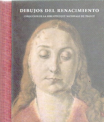 DIBUJOS DEL RENACIMIENTO.COLECCION DE LA BIBLIOTHEQUE NATIONALE DE FRANCE.