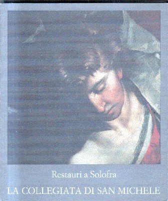 RESTAURI A SOLOFRA LA COLLEGIATA DI SAN MICHELE