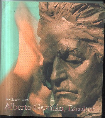 SEVILLA ABRIL 2006.ALBERTO GERMAN, ESCULTOR.