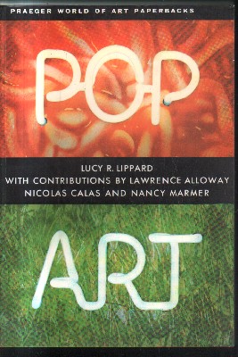 POP ART. WITH CONTRIBUTIONS BY LAWRENCE ALLOWAY NICOLAS CALAS ANDA NANCY MARMER.
