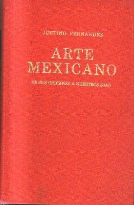 ARTE MEXICANO.DE SUS ORIGENES A NUESTROS DIAS.