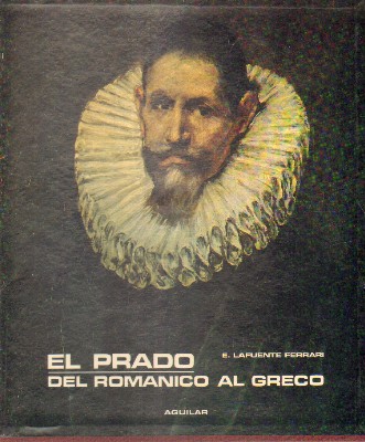 EL PRADO. PINTURA ESPAÑOLA ROMANICO AL GRECO