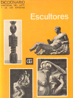DICCIONARIO UNIVERSAL DEL ARTE Y DE LOS ARTISTAS: ESCULTORES