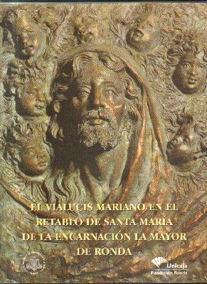 EL VIALUCIS MARIANO EN EL RETABLO DE SANTA MARIA DE LA ENCARNACION LA MAYOR DE RONDA.