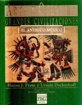 ARTE Y CULTURA.GRANDES CIVILIZACIONES.EL ANTIGUO MEXICO.